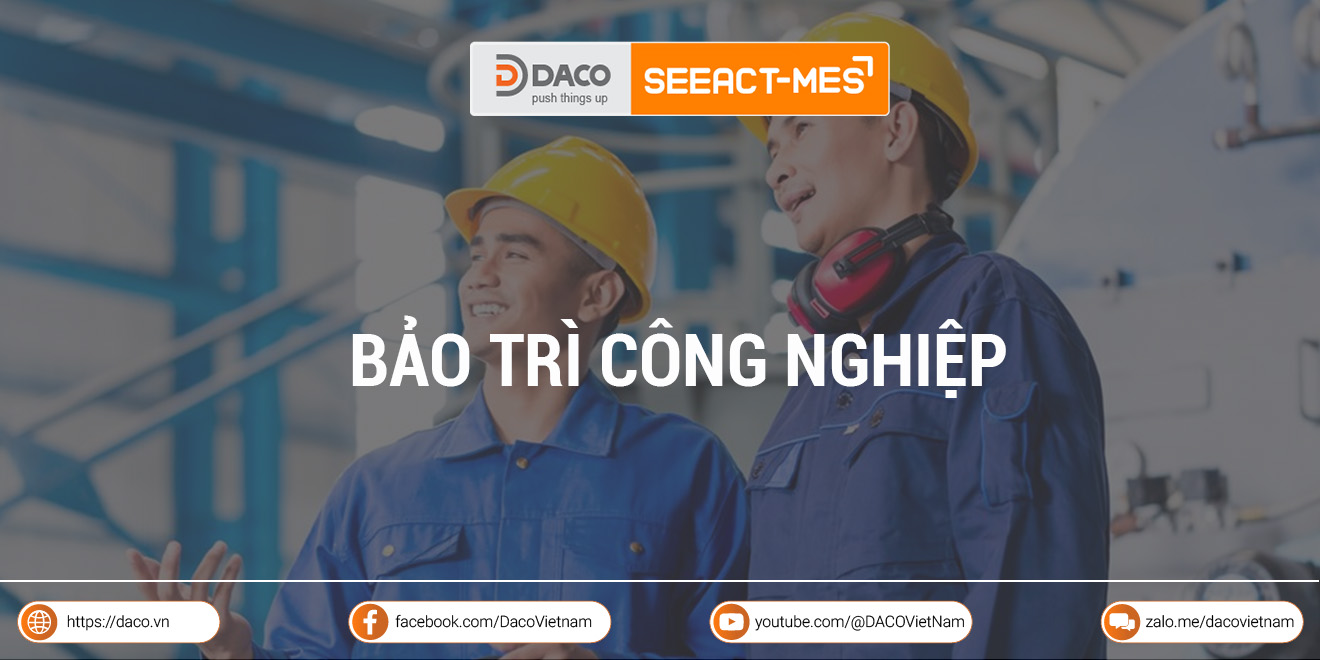 Bảo trì công nghiệp - Khái niệm, quy trình và giải pháp công nghệ
