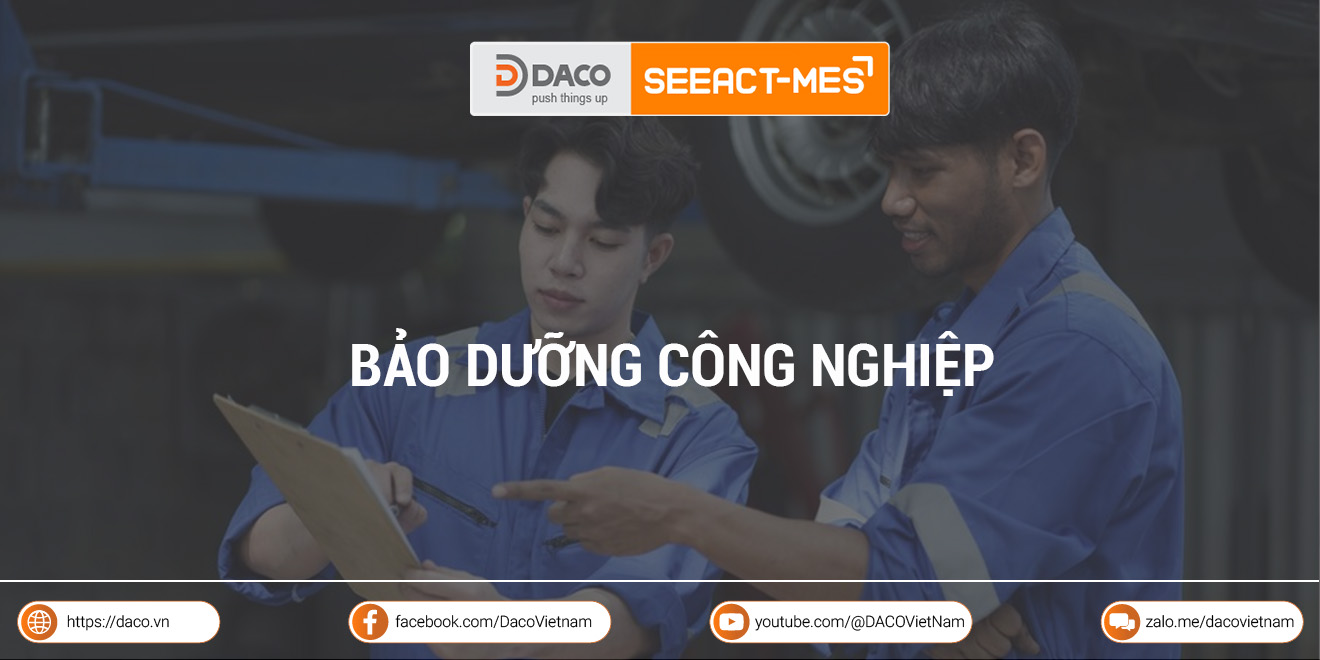 Bảo dưỡng công nghiệp là gì? Các công nghệ hỗ trợ bảo trì bảo dưỡng
