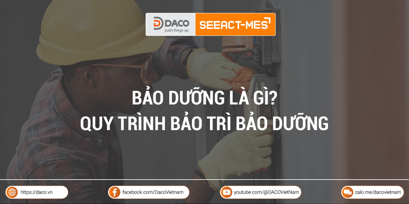Bảo dưỡng là gì? Các hình thức và quy trình bảo trì bảo dưỡng