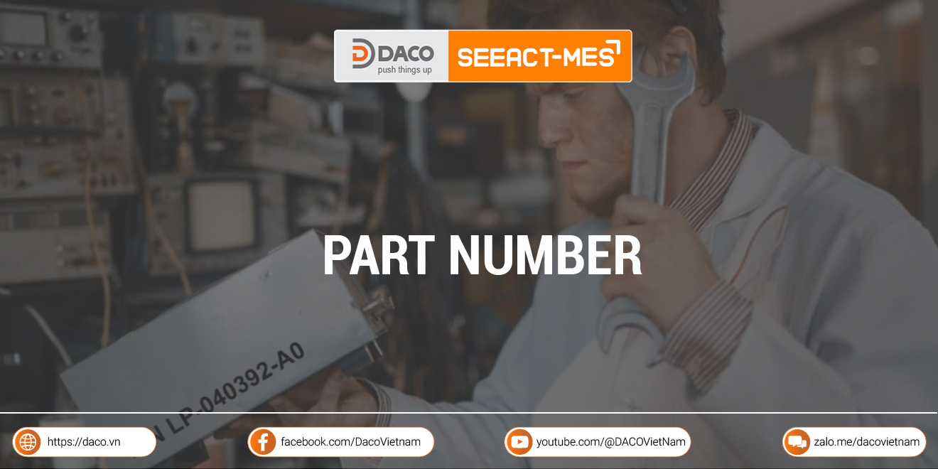 Tìm hiểu part number là gì? Tại sao part number lại quan trọng?